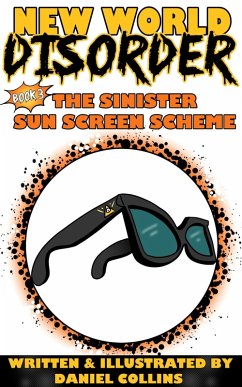 New World Disorder: Book 3: The Sinister Sun Screen Scheme (eBook, ePUB) - Collins, Daniel