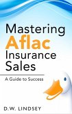 Mastering Aflac Insurance Sales - A Guide to Success (eBook, ePUB)