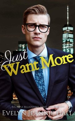 Just Want More (The Big Apple Billionaires Series) (eBook, ePUB) - Hall, Evelyn Jeannie