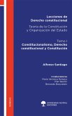 Lecciones de Derecho constitucional. Teoría de la Constitución y Organización del Estado. Tomo I (eBook, ePUB)