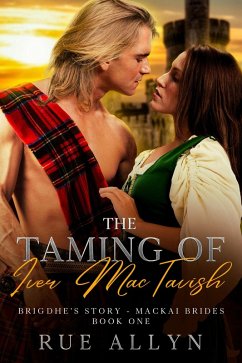 The Taming of Iver MacTavish (MacKai Brides Book One, #1) (eBook, ePUB) - Allyn, Rue
