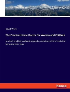 The Practical Home Doctor for Women and Children - Wark, David