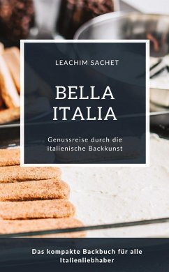 Bella Italia - Genussreise durch die italienische Backkunst - Sachet, Leachim