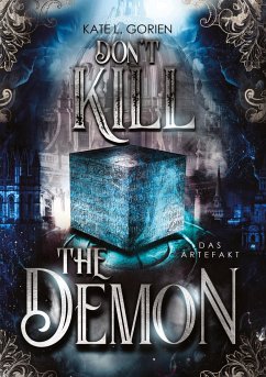 Don't Kill the Demon : Das Artefakt : Der Auftakt der neuen mitreißenden Urban Fantasy Trilogie (Don't Kill 1) - Gorien, Kate L.