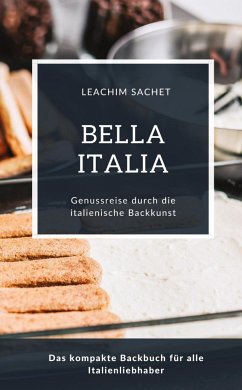 Bella Italia - Genussreise durch die italienische Backkunst - Sachet, Leachim