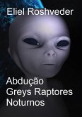Abdução Greys Raptores Noturnos (Mundos Paralelos e Dimensões, #23) (eBook, ePUB)