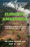 Floresta Amazônica Desmatamento nos Pulmões da Terra (eBook, ePUB) Floresta Amazônica Desmatamento nos Pulmões da Terra (eBook, ePUB)