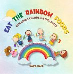 Eat the Rainbow Foods (eBook, ePUB) Eat the Rainbow Foods (eBook, ePUB)