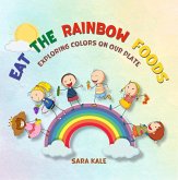 Eat the Rainbow Foods (eBook, ePUB) Eat the Rainbow Foods (eBook, ePUB)
