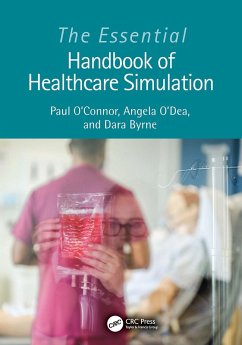 The Essential Handbook of Healthcare Simulation (eBook, PDF) - O'Connor, Paul; O'Dea, Angela; Byrne, Dara