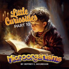 Little Curiosities(Part 10): Microorganisms (eBook, ePUB) - Mcgregor, Jeffrey C.