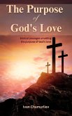 The Purpose of God's Love: Biblical Passages Unveiling the Purpose of God's Love (eBook, ePUB)