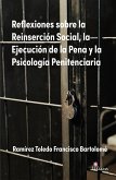 Reflexiones sobre la Reinserción Social, la Ejecución de la Pena y la Psicología Penitenciaria (eBook, ePUB)