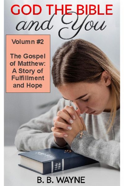 The Gospel of Matthew: A Story of Fulfillment and Hope (GOD the BIBLE and You, #2) (eBook, ePUB)