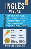 Inglês Visual 3 - Comida e Culinária - 250 Palavras, 250 Imagens e 250 Frases de exemplo para Aprender Inglês com Imagens (eBook, ePUB)