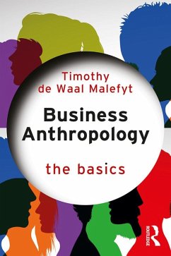 Business Anthropology: The Basics (eBook, PDF) - De Waal Malefyt, Timothy