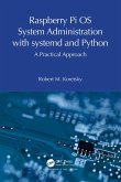 Raspberry Pi OS System Administration with systemd and Python (eBook, ePUB) Raspberry Pi OS System Administration with systemd and Python (eBook, ePUB)