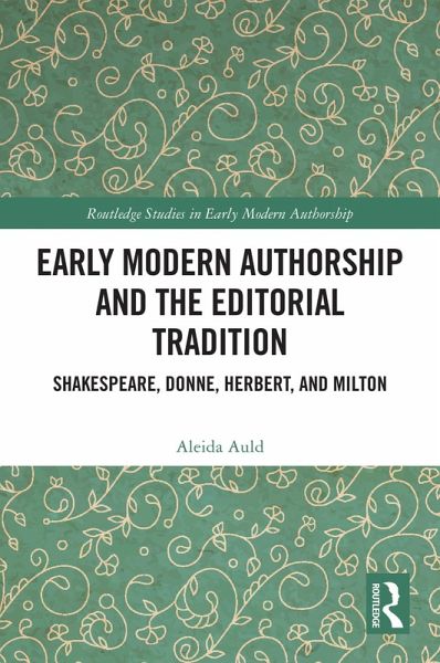 Early Modern Authorship and the Editorial Tradition (eBook, PDF) Early Modern Authorship and the Editorial Tradition (eBook, PDF)
