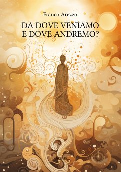 Da dove veniamo e dove andremo? (eBook, ePUB) - Arezzo, Franco