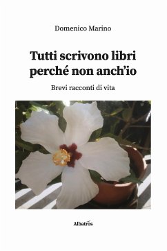 Tutti scrivono libri perché non anch’io (eBook, ePUB) - Marino, Domenico