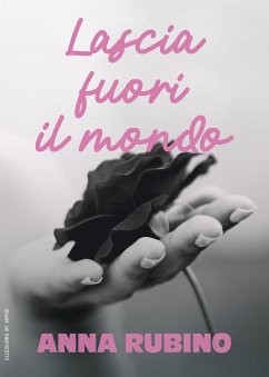 Lascia fuori il mondo (eBook, ePUB) - Rubino, Anna