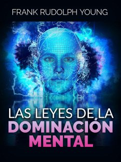 Las Leyes de la Dominación mental (Traducido) (eBook, ePUB) - Rudolph Young, Frank