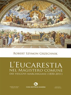 L'Eucarestia nel Magistero comune dei vescovi marchigiani (1850-2011) (eBook, ePUB) - don Robert Szymon, Grzechnik