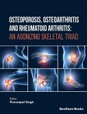 Osteoporosis, Osteoarthritis and Rheumatoid Arthritis: An Agonizing Skeletal Triad (eBook, ePUB)