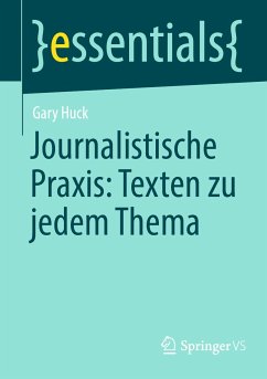 Journalistische Praxis: Texten zu jedem Thema (eBook, PDF) - Huck, Gary