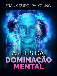 As Leis da Dominação mental (Traduzido) (eBook, ePUB) - Rudolph Young, Frank