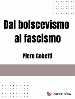 Dal bolscevismo al fascismo (eBook, ePUB) - Gobetti, Piero