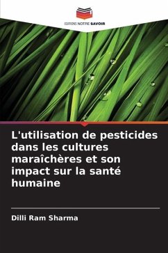 L'utilisation de pesticides dans les cultures maraîchères et son impact sur la santé humaine - Sharma, Dilli Ram