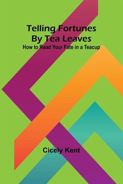 Telling Fortunes By Tea Leaves - Kent, Cicely