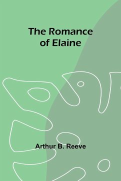 The Romance of Elaine - Reeve, Arthur B.