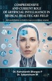 COMPREHENSIVE AND CURRENT ROLE OF ARTIFICIAL INTELLIGENCE IN MEDICAL HEALTH CARE FIELD