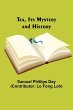 Tea, Its Mystery and History - Bild 1