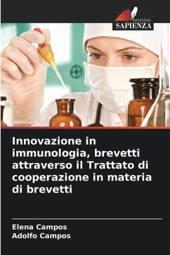 Innovazione in immunologia, brevetti attraverso il Trattato di cooperazione in materia di brevetti - Campos, Elena;Campos, Adolfo