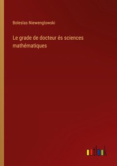 Le grade de docteur és sciences mathématiques - Niewenglowski, Boleslas