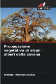 Propagazione vegetativa di alcuni alberi della savana