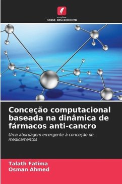 Conceção computacional baseada na dinâmica de fármacos anti-cancro - Fatima, Talath;Ahmed, Osman