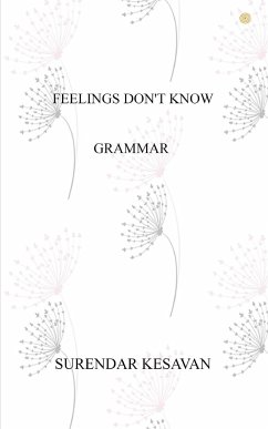 Feelings Don't Know Grammar - Kesavan, Surendar