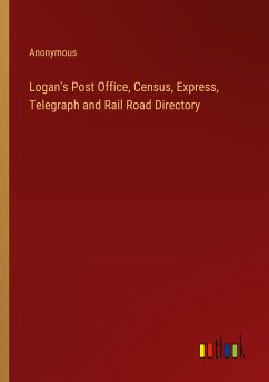 Logan's Post Office, Census, Express, Telegraph and Rail Road Directory