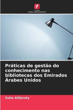 Práticas de gestão do conhecimento nas bibliotecas dos Emirados Árabes Unidos - AlQaruty, Suha