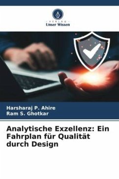 Analytische Exzellenz: Ein Fahrplan für Qualität durch Design - Ahire, Harsharaj P.;Ghotkar, Ram S.