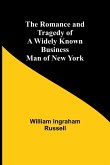 The Romance and Tragedy of a Widely Known Business Man of New York