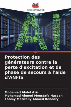 Protection des générateurs contre la perte d'excitation et de phase de secours à l'aide d'ANFIS - Abdel Aziz, Mohamed;Hassan, Mohamed Ahmed Moustafa;Bendary, Fahmy Metwally Ahmed