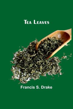 Tea Leaves - Drake, Francis S.