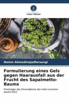 Formulierung eines Gels gegen Haarausfall aus der Frucht des Sapalmetto-Baums - Ahmadinejadfarsangi, Naiem