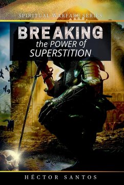Breaking the Power of Superstition - Santos, Héctor