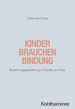 Kinder brauchen Bindung - Huber, Johannes